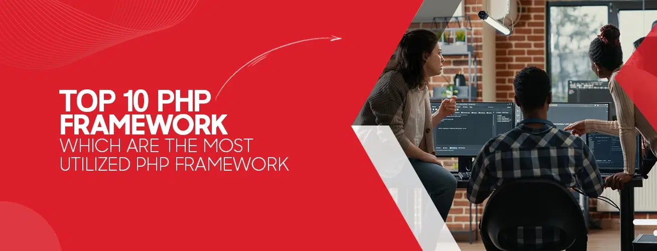 Top 10 PHP Frameworks Which are the Most Utilized PHP Framework